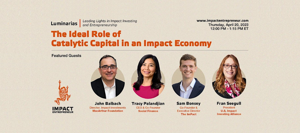 Four headshots of four speakers who participated in a panel titled "The Ideal Role of Catalytic Capital in an Impact Economy"